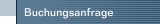 Buchungsanfrage
